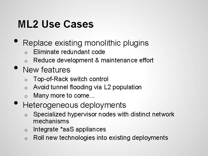 ML 2 Use Cases • Replace existing monolithic plugins Eliminate redundant code o Reduce