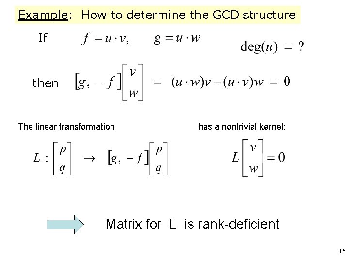 Example: How to determine the GCD structure If then The linear transformation has a