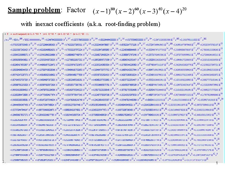 Sample problem: Factor with inexact coefficients (a. k. a. root-finding problem) 1 