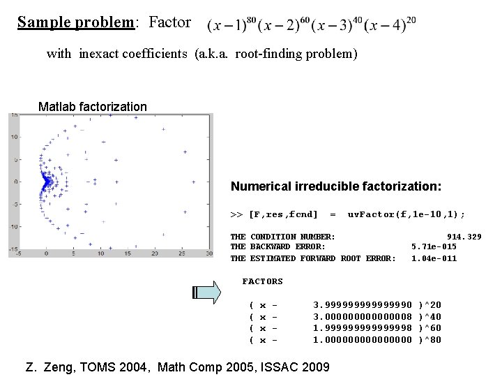 Sample problem: Factor with inexact coefficients (a. k. a. root-finding problem) Matlab factorization Numerical