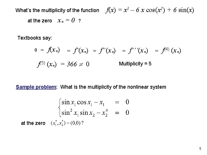 What’s the multiplicity of the function at the zero x* = 0 f(x) =