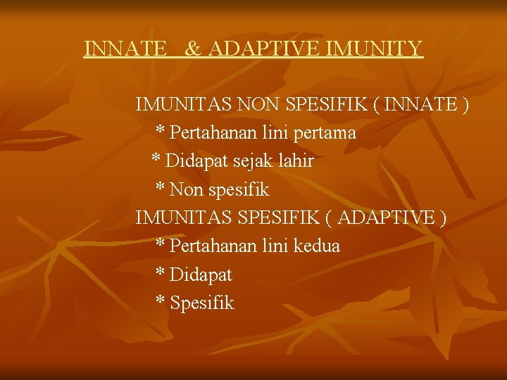 INNATE & ADAPTIVE IMUNITY IMUNITAS NON SPESIFIK ( INNATE ) * Pertahanan lini pertama