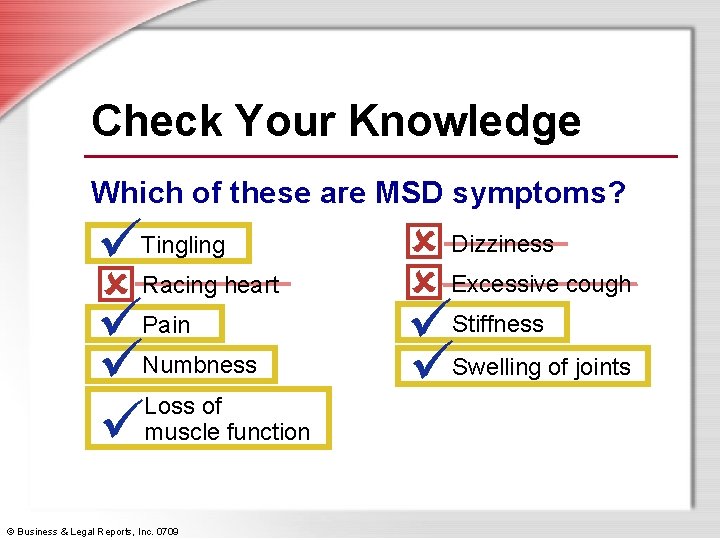 Check Your Knowledge Which of these are MSD symptoms? ü ý ü ü ü