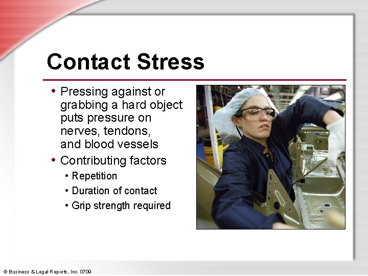 Contact Stress • Pressing against or grabbing a hard object puts pressure on nerves,