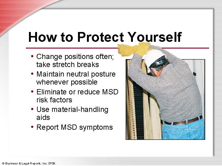 How to Protect Yourself • Change positions often; • • take stretch breaks Maintain