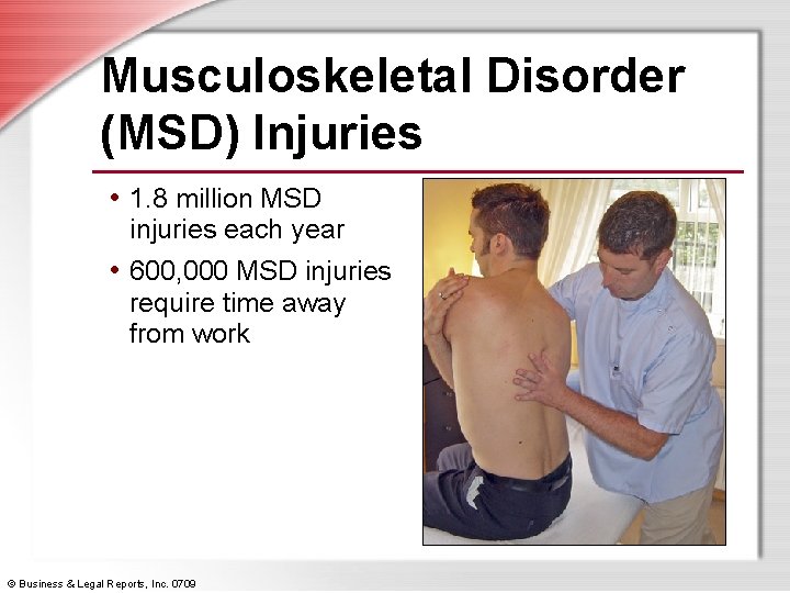 Musculoskeletal Disorder (MSD) Injuries • 1. 8 million MSD injuries each year • 600,