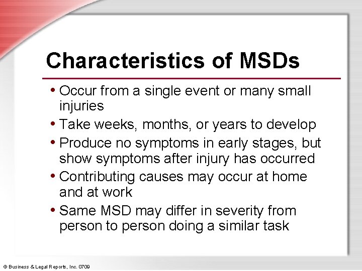 Characteristics of MSDs • Occur from a single event or many small injuries •