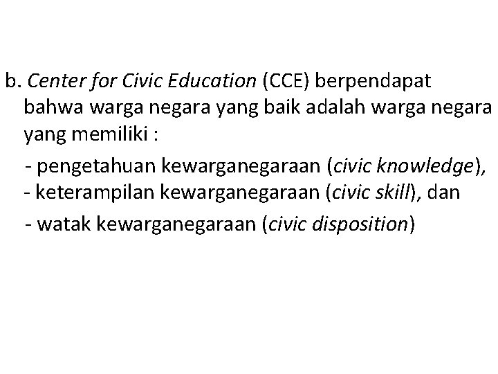 b. Center for Civic Education (CCE) berpendapat bahwa warga negara yang baik adalah warga