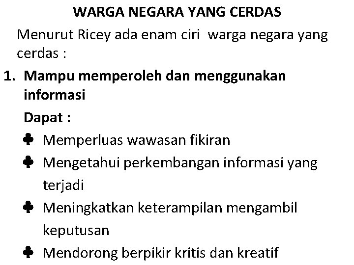 WARGA NEGARA YANG CERDAS Menurut Ricey ada enam ciri warga negara yang cerdas :