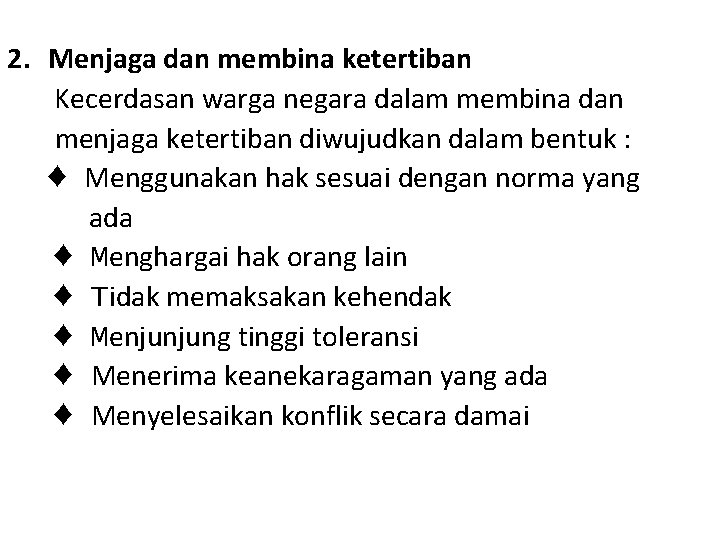 2. Menjaga dan membina ketertiban Kecerdasan warga negara dalam membina dan menjaga ketertiban diwujudkan