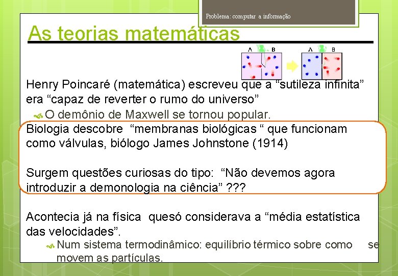 Problema: computar a informação As teorias matemáticas Henry Poincaré (matemática) escreveu que a “sutileza