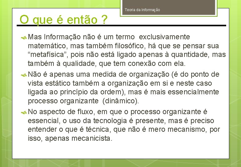 Teoria da Informação O que é então ? Mas Informação não é um termo