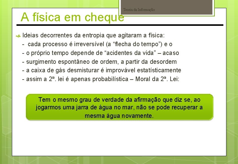 Teoria da Informação A física em cheque Ideias decorrentes da entropia que agitaram a