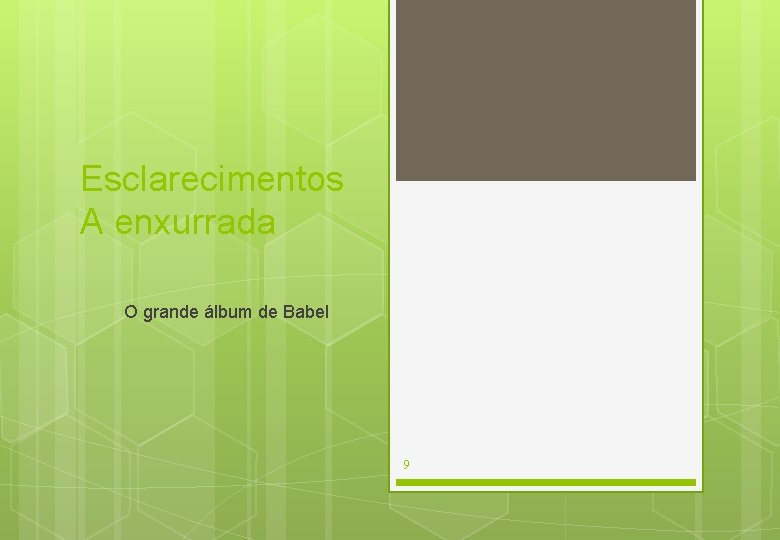 Esclarecimentos A enxurrada O grande álbum de Babel 9 