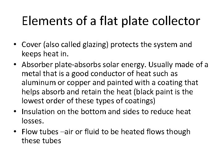 Elements of a flat plate collector • Cover (also called glazing) protects the system