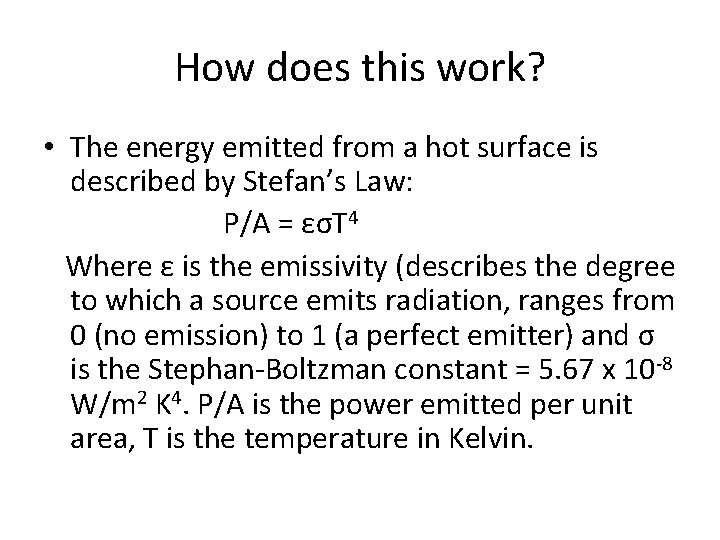 How does this work? • The energy emitted from a hot surface is described