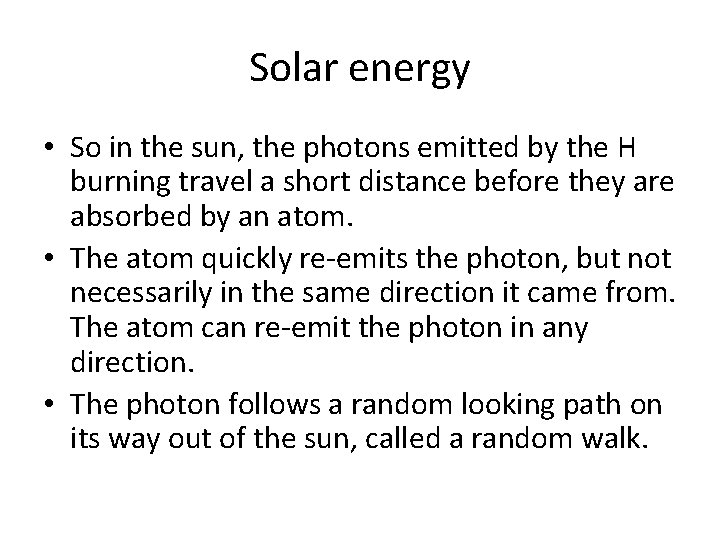 Solar energy • So in the sun, the photons emitted by the H burning