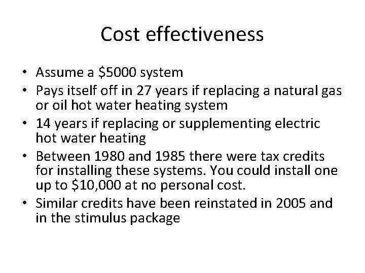 Cost effectiveness • Assume a $5000 system • Pays itself off in 27 years