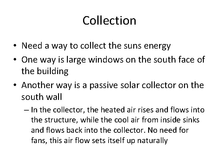 Collection • Need a way to collect the suns energy • One way is