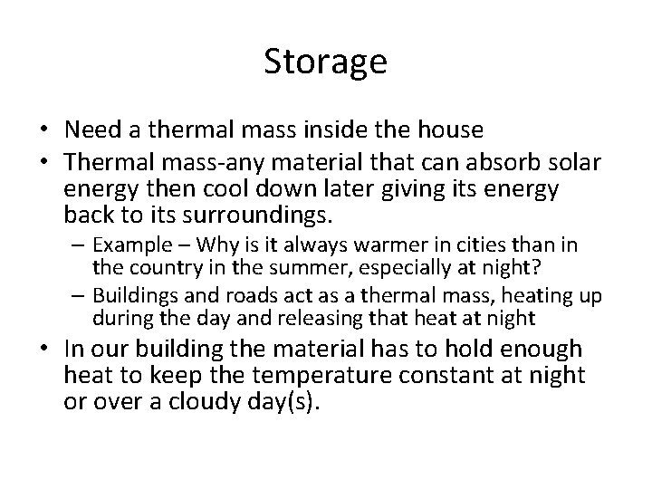 Storage • Need a thermal mass inside the house • Thermal mass-any material that