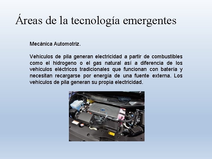 Áreas de la tecnología emergentes Mecánica Automotriz. Vehículos de pila generan electricidad a partir