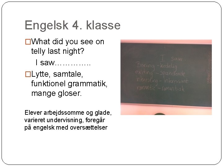 Engelsk 4. klasse �What did you see on telly last night? I saw…………. .