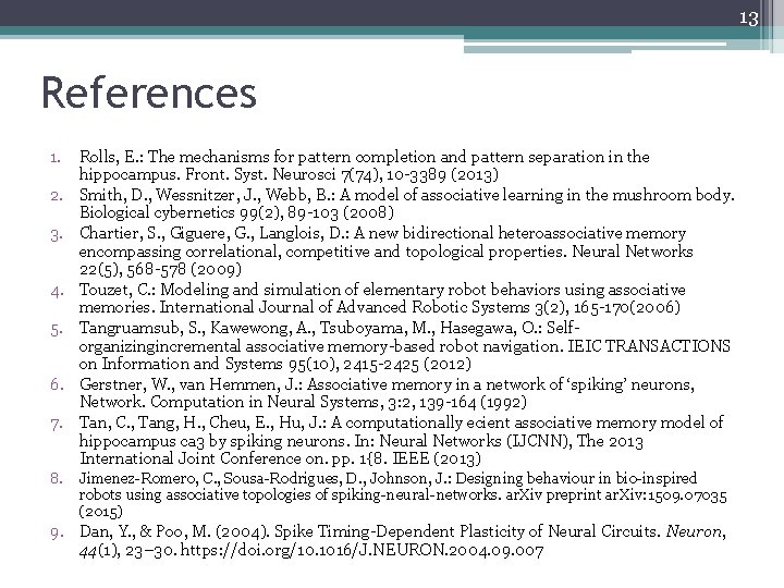 13 References 1. 2. 3. 4. 5. 6. 7. Rolls, E. : The mechanisms
