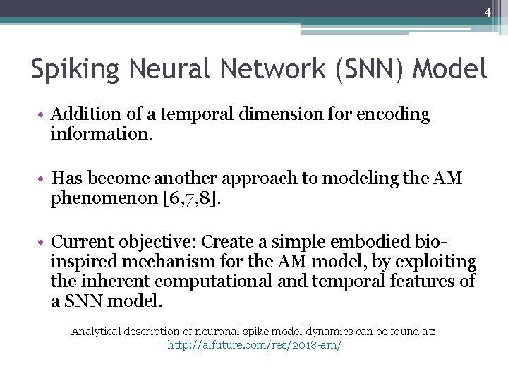 4 Spiking Neural Network (SNN) Model • Addition of a temporal dimension for encoding