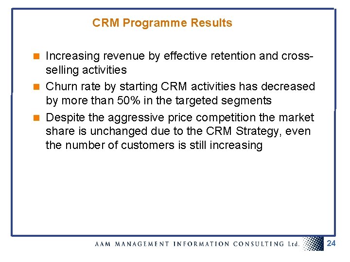 CRM Programme Results Increasing revenue by effective retention and crossselling activities n Churn rate