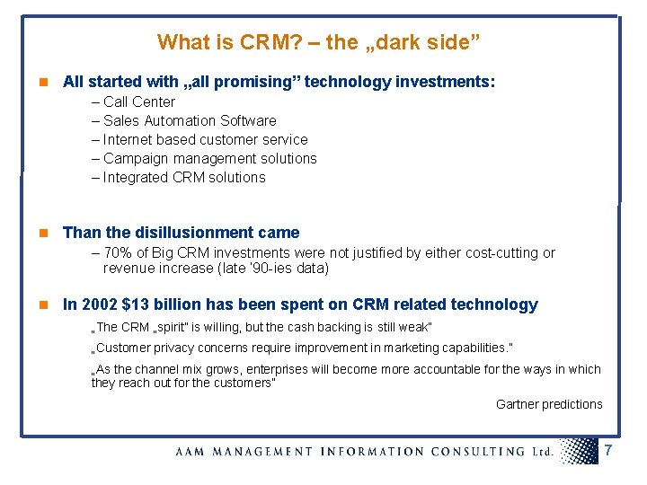 What is CRM? – the „dark side” n All started with „all promising” technology