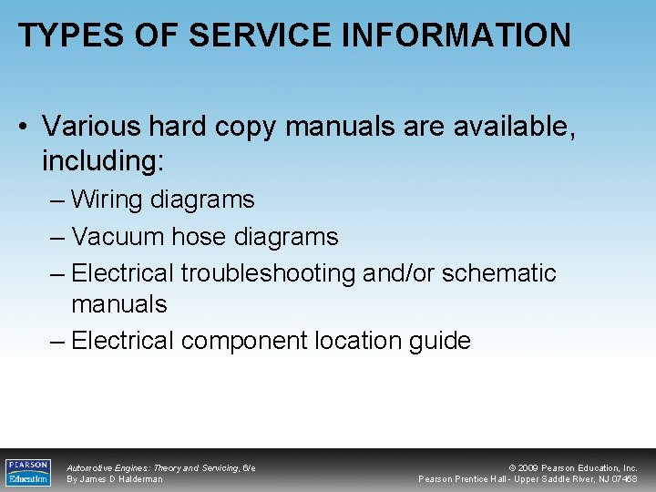 TYPES OF SERVICE INFORMATION • Various hard copy manuals are available, including: – Wiring