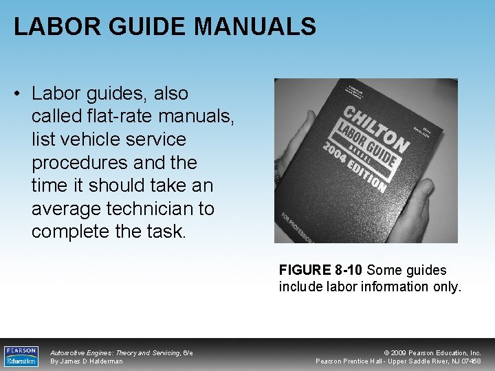 LABOR GUIDE MANUALS • Labor guides, also called flat-rate manuals, list vehicle service procedures