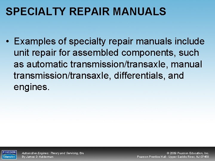 SPECIALTY REPAIR MANUALS • Examples of specialty repair manuals include unit repair for assembled