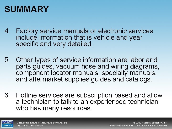 SUMMARY 4. Factory service manuals or electronic services include information that is vehicle and