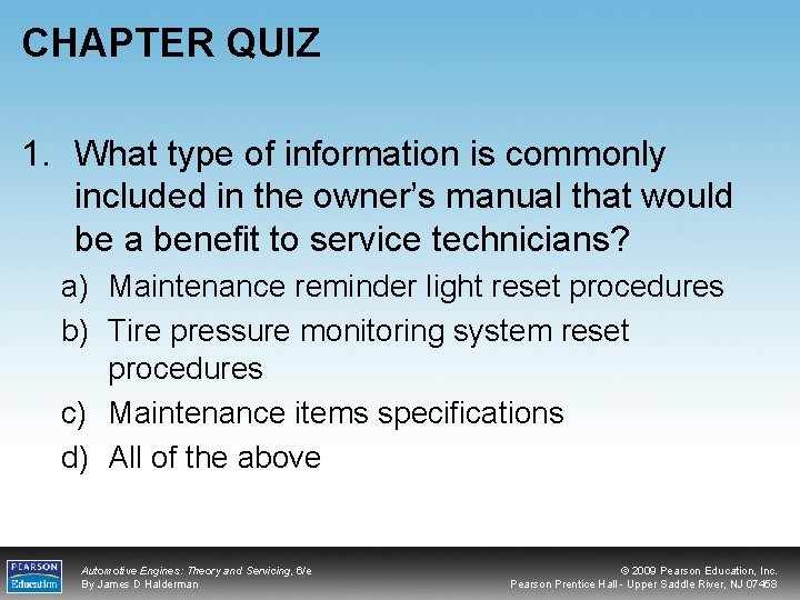 CHAPTER QUIZ 1. What type of information is commonly included in the owner’s manual