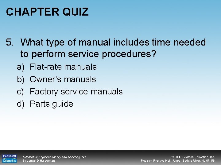 CHAPTER QUIZ 5. What type of manual includes time needed to perform service procedures?