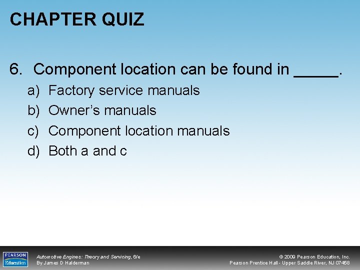 CHAPTER QUIZ 6. Component location can be found in _____. a) b) c) d)