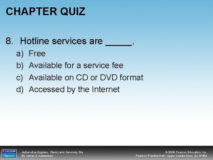 CHAPTER QUIZ 8. Hotline services are _____. a) b) c) d) Free Available for