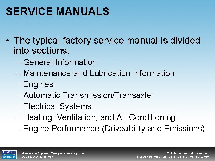 SERVICE MANUALS • The typical factory service manual is divided into sections. – General