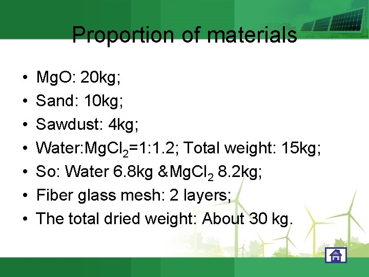 Proportion of materials • • Mg. O: 20 kg; Sand: 10 kg; Sawdust: 4