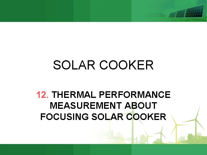 SOLAR COOKER 12. THERMAL PERFORMANCE MEASUREMENT ABOUT FOCUSING SOLAR COOKER 