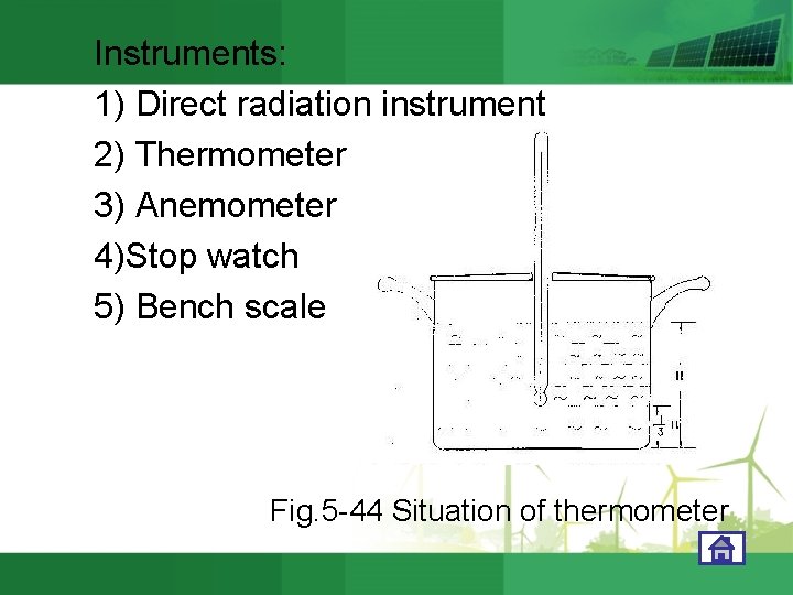 Instruments: 1) Direct radiation instrument 2) Thermometer 3) Anemometer 4)Stop watch 5) Bench scale