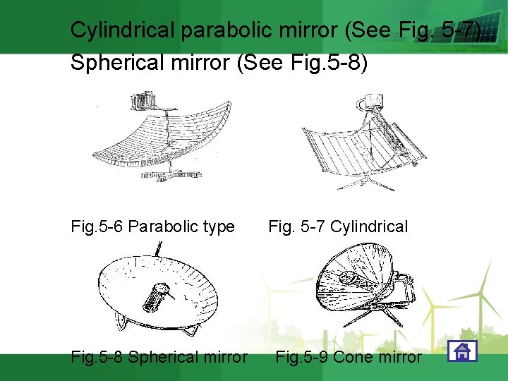 Cylindrical parabolic mirror (See Fig. 5 -7) Spherical mirror (See Fig. 5 -8) Fig.