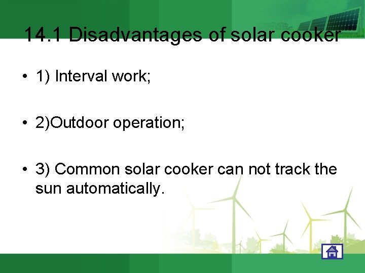 14. 1 Disadvantages of solar cooker • 1) Interval work; • 2)Outdoor operation; •