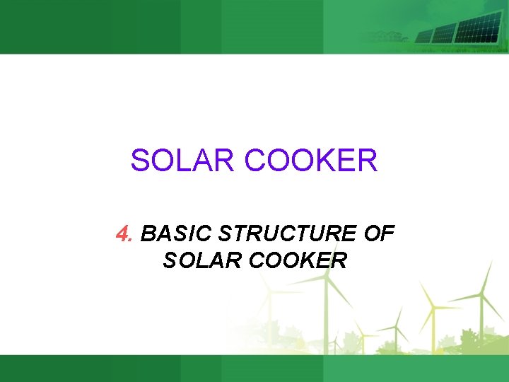 SOLAR COOKER 4. BASIC STRUCTURE OF SOLAR COOKER 