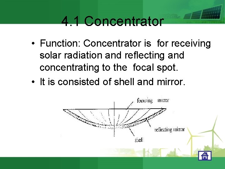 4. 1 Concentrator • Function: Concentrator is for receiving solar radiation and reflecting and