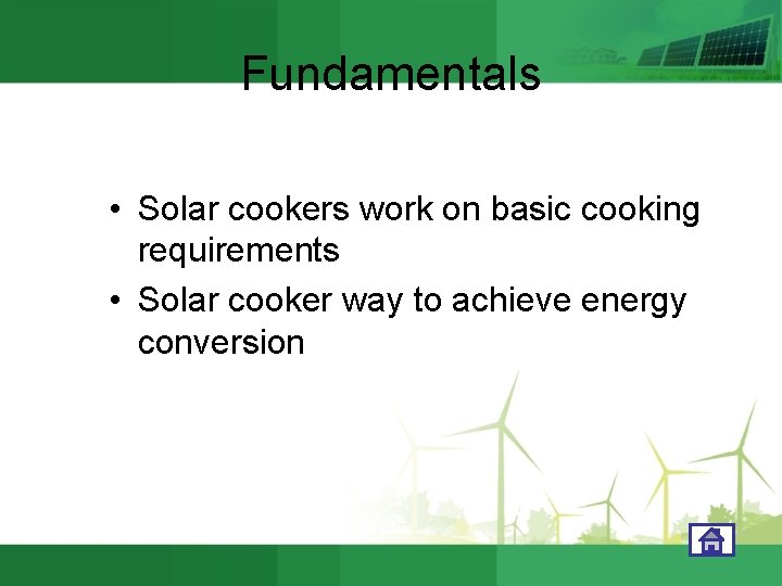 Fundamentals • Solar cookers work on basic cooking requirements • Solar cooker way to