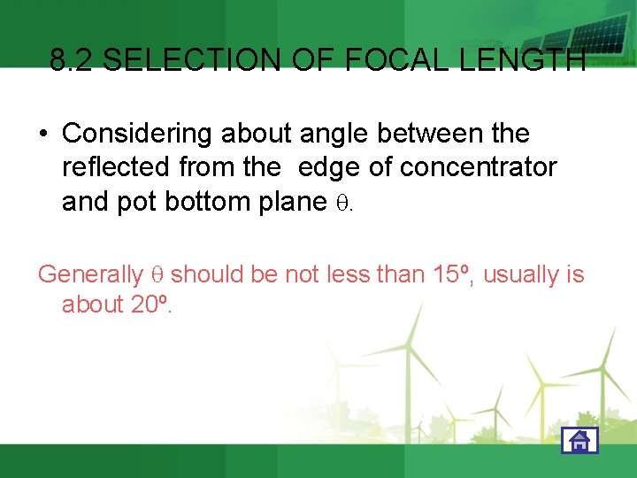 8. 2 SELECTION OF FOCAL LENGTH • Considering about angle between the reflected from