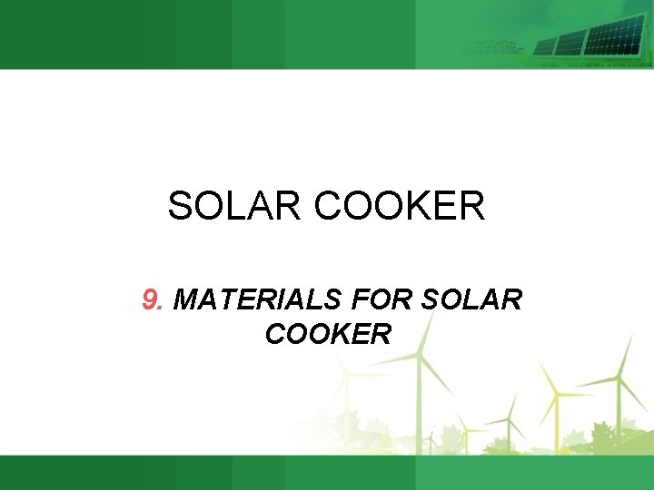 SOLAR COOKER 9. MATERIALS FOR SOLAR COOKER 