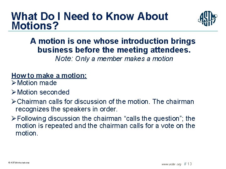What Do I Need to Know About Motions? A motion is one whose introduction